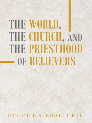 cover image of The World, the Church, and the Priesthood of Believers